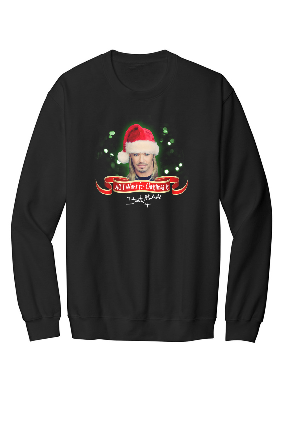 All I Want for Christmas Sweatshirt - LAST CHANCE! Bret Michaels, Brett Michaels, Bret Micheals, Brett Micheals, tee, shirt, All I Want for Christmas, sweatshirt